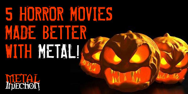 5 Horror Movies Made Better With Metal