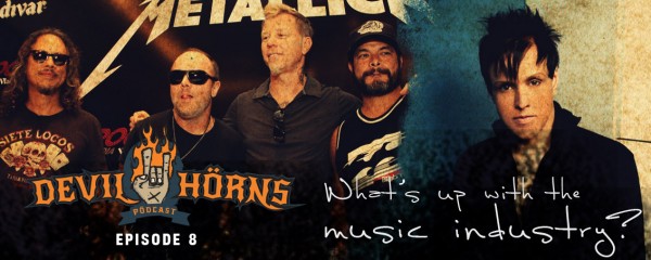 Devil Horns 008: What's Up With The Music Industry? - Devil Horns